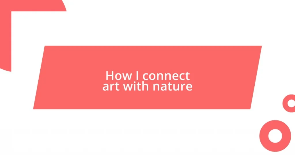 How I connect art with nature