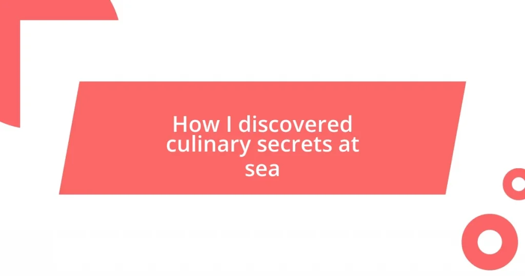 How I discovered culinary secrets at sea