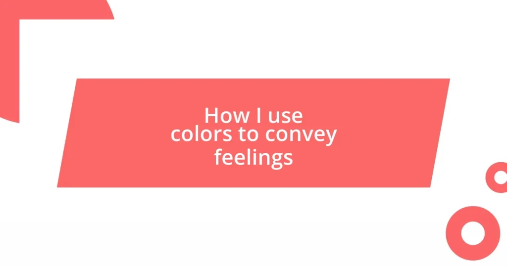 How I use colors to convey feelings