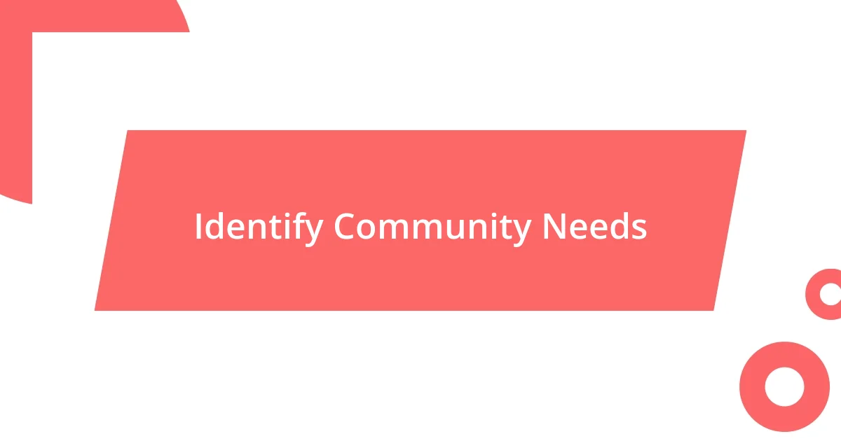 Identify Community Needs